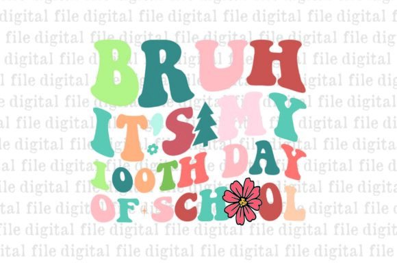 An Embroidery Designer’s Look at Bruh It s My 100th Day of School